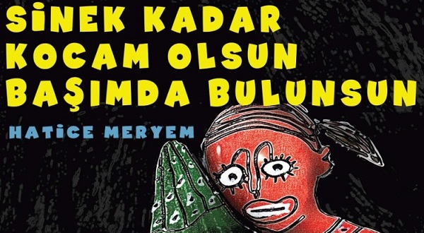 sinek kadar kocam olsun başımda bulunsun